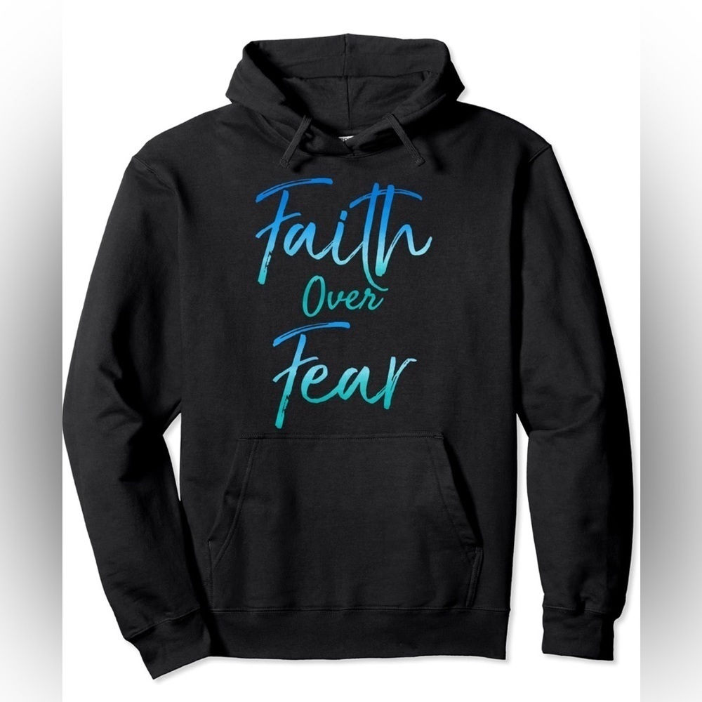 NWOT- Faith Over Fear Hoodie Adult Unisex